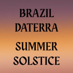 Brazil Daterra Summer Solstice