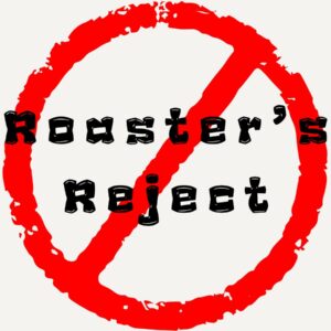 Roaster’s Reject